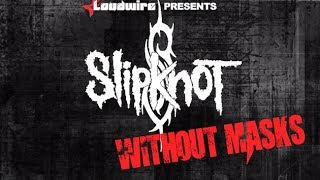 Slipknot Without Masks [upl. by Neicul]