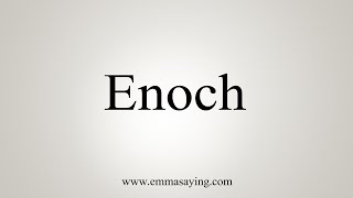 How To Say Enoch [upl. by Notgnihsaw]