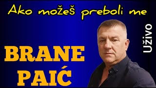 Brane Paić  Ako možeš preboli me Uživo [upl. by Ylrad]