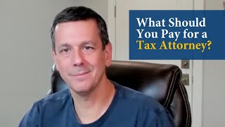 What Should You Pay for a Tax Attorney [upl. by Tito]