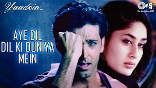 Aye Dil Dil Ki Duniya Mein  Yaadein  Hrithik Roshan Kareena Kapoor  Sneha Pant KK  90s Hits [upl. by Toffic]