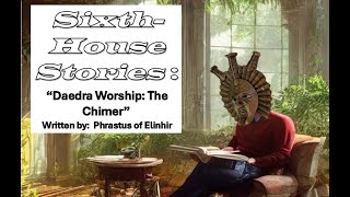 Dagoth Ur reads quotDaedra Worship The Chimerquot  SixthHouse Stories [upl. by Eihpos931]