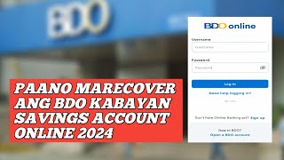 Paano Marecover Ang BDO Kabayan Savings Account Online Nakalimutan Ang Username At Password 2024 [upl. by Chapel]