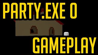 PARTYexe 0 PLAYTHROUGH [upl. by Uamak46]