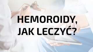 🩺Leczenie hemoroidów – sposoby leczenia żylaków odbytu  profdr habnmed Małgorzata Kołodziejczak [upl. by Aerdnahc850]