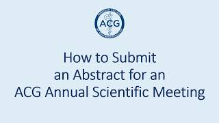 How to Submit an Abstract for an ACG Annual Meeting [upl. by Arondell]