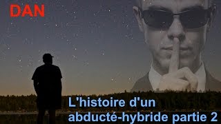 Dan lhistoire dun abductéhybride partie 2  Les Sentiers du Réel [upl. by Alimac944]