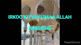 Fandishe Mulata IRKOO KIYYA SUMAA ALLAH NEW MANZUMAA AFAAN OROMO ETHIOPIA NASHIDA 2022 [upl. by Leid]