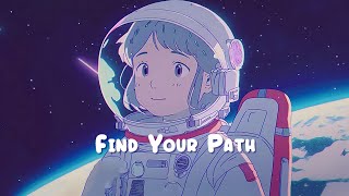 Find Your Path 🌌 Chill Lofi Hip Hop Radio  Beats to Relax  Study  Work to 🌌 Sweet Girl [upl. by Sukramaj]