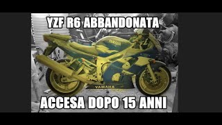 Messa in moto dopo 15 anni abbandonata in cantina   YZF R6 1999 [upl. by Ive419]