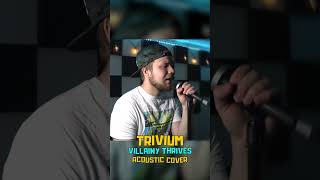 Trivium  Villainy Thrives Acoustic Cover [upl. by Natsyrk]