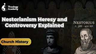 Nestorianism Heresy and Controversy Explained  Church History [upl. by Thorsten512]