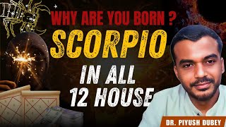 Scorpio In All House amp Reason Of Birth by Dr Piyush Dubey Sir [upl. by Monika]