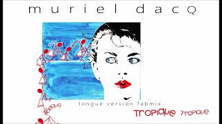 Muriel Dacq  Tropique  Longue version Fabmix  1986 [upl. by Islek]