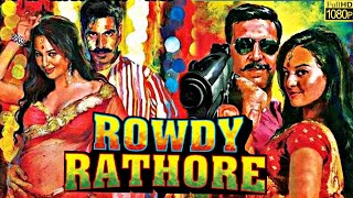 Rowdy Rathore Full Movie HDAkshay KumarSonakshi Sinha1080PFacts And Review [upl. by Jecho]