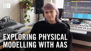 Exploring physical modelling from AAS  Native Instruments [upl. by Fowler100]