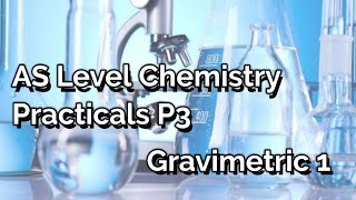 AS Level Chemistry  P3 Practicals  Gravimetric Analysis 1 [upl. by Azpurua609]