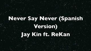 Never Say Never Spanish Jay Kin ft ReKanm4v [upl. by Blumenthal]