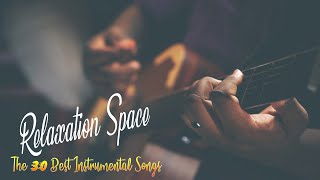 The 30 Best Instrumental Songs of All Time  Relaxing Music 2023 [upl. by Aylmar]