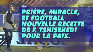 Analyse du 041224 Prière miracle et football nouvelle recette de F tshisekedi pour la paix [upl. by Ahsiadal]