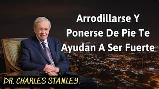 Arrodillarse Y Ponerse De Pie Te Ayudan A Ser Fuerte  Charles Stanley [upl. by Rubma]