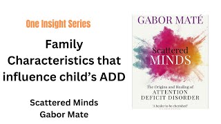 Family Characteristics that influence a childs ADD  Scattered Minds  Gabor Mate  One Insight [upl. by Ira157]