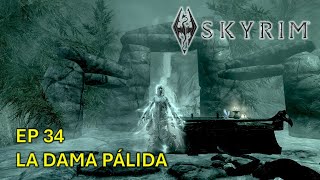 Skyrim  Episodio 34 La Dama Pálida [upl. by Adnalohs254]