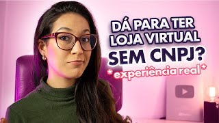 PRECISA DE CNPJ PARA COMEÇAR UMA LOJA Contei tudo 🤯 [upl. by Florina]