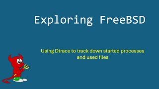 FreeBSD using Dtrace to track down started processes and used files [upl. by Elenaj]