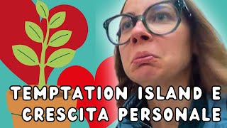 45 Ho imparato una lezione importante da Temptation Island [upl. by Chang]