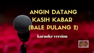 Angin Datang Kasih Kabar Bale Pulang 2  Karaoke Version [upl. by Fredel]