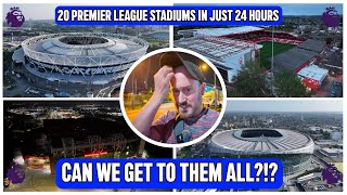 20 Premier League Stadiums in 24 HOURS Can We Reach Them All [upl. by Carmina]