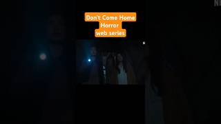 Don’t Come Home  horror web series Hindi shorts shortfeed movie netflix [upl. by Hnil]