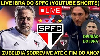 IBRA DO SPFC LIVE NO SHORTS  ZUBELDIA SOB AMEAÇA DE DEMISSÃO NO SÃO PAULO DEBATE COM O TORCEDOR [upl. by Ydnec]