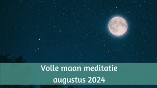 Volle maan meditatie augustus 2024 een stap op je levenspad zetten [upl. by Stahl]