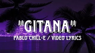 quotGitanaquot  Pablo Chille Ft Bryartz Video Lyrics [upl. by Einnor783]