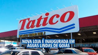 Tatico inaugura nova loja em Águas Lindas de Goiás [upl. by Zetniuq]