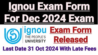 Ignou Exam Form For Dec 2024 Exam Released  Last Date 31 Oct 2024 With Late Fees  Breaking News [upl. by Dal]