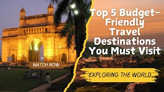 Top 5 BudgetFriendly Travel Destinations You Must Visit [upl. by Oilcareh]