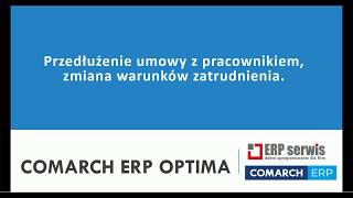 Comarch ERP Optima  Moduł PŁACE I KADRY  PRZEDŁUŻANIE UMOWY [upl. by Kilk]