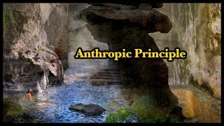 The Anthropic Principle [upl. by Symons]