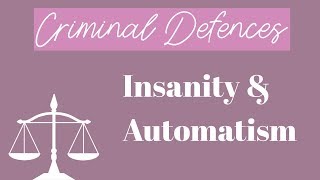 CRIMINAL DEFENCES INSANITY amp AUTOMATISM [upl. by Rooker]