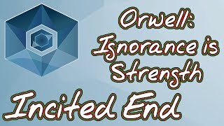 Orwell Ignorance is Strength  Ep 3  Incited Ending  Commentary  guide [upl. by Randolf]