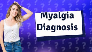 How do you confirm myalgia [upl. by Iramaj]