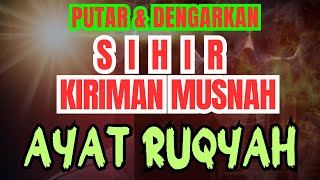 AYAT RUQYAH SUPER🔴PEMUTUS SEMUA SIHIR YANG DI TAKUTI JIN amp DUKUN 🔴RUQYAH PENGUSIR JIN SIHIR BUHUL [upl. by Dixie618]