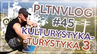 PLTNVLOG 45  KULTURYSTYKATURYSTYKA 3 [upl. by Rofotsirk]