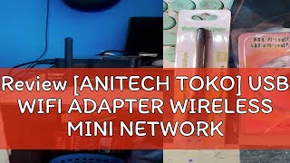 Review ANITECH TOKO USB WIFI ADAPTER WIRELESS MINI NETWORK DONGLE  USB WIFI ADAPTER USB DONGGLE [upl. by Hurd348]