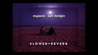 majeste  aşk dediğin slowed  reverb [upl. by Anahtor]