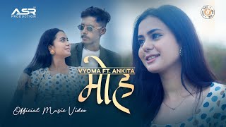 quotMOHAquot  VYOMA Ft Ankita Shweta mishra Official Music Video  2021 [upl. by Artamas71]