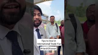 Tips to Deal in International Trade Fair by Harsh Dhawan [upl. by Svirad]